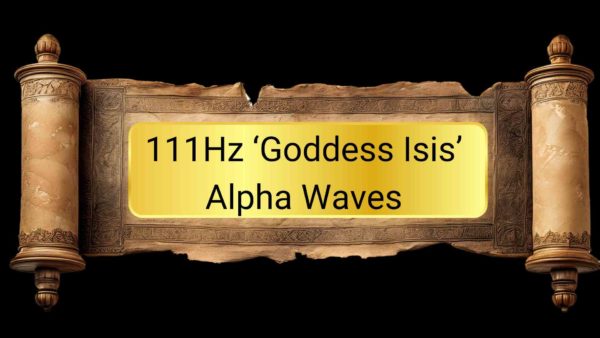 111Hz Goddess Isis Alpha Waves by Jerome Zoran and Darcy Volden